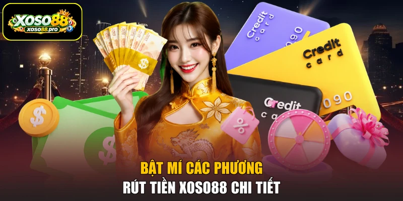 Bật mí các phương rút tiền XOSO88 chi tiết