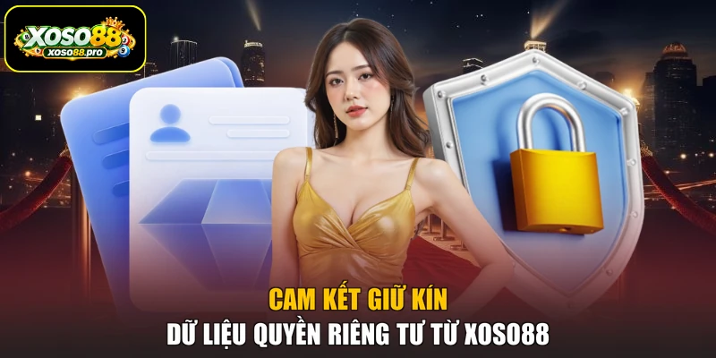 Cam kết giữ kín dữ liệu quyền riêng tư từ XOSO88