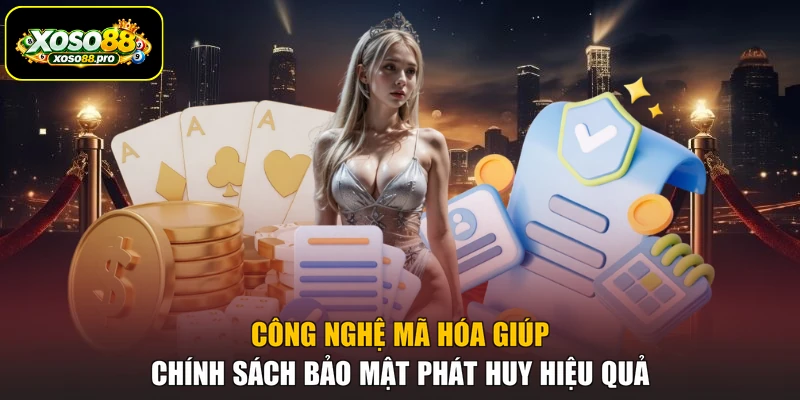 Công nghệ mã hóa giúp chính sách bảo mật phát huy hiệu quả