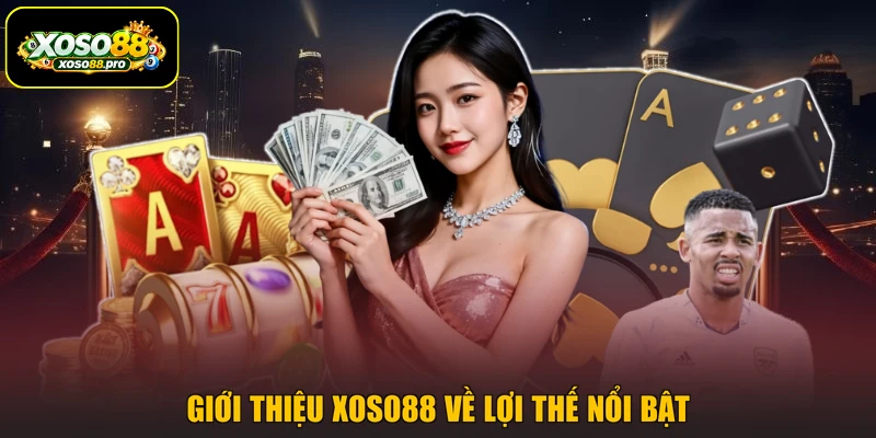 Giới thiệu XOSO88 về lợi thế nổi bật