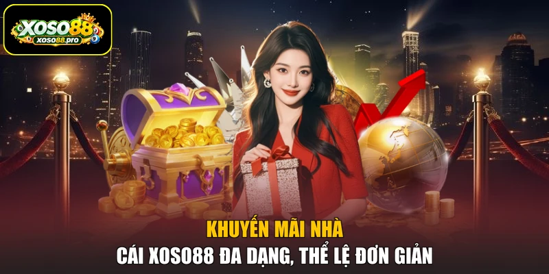 Khuyến mãi nhà cái XOSO88 đa dạng, thể lệ đơn giản