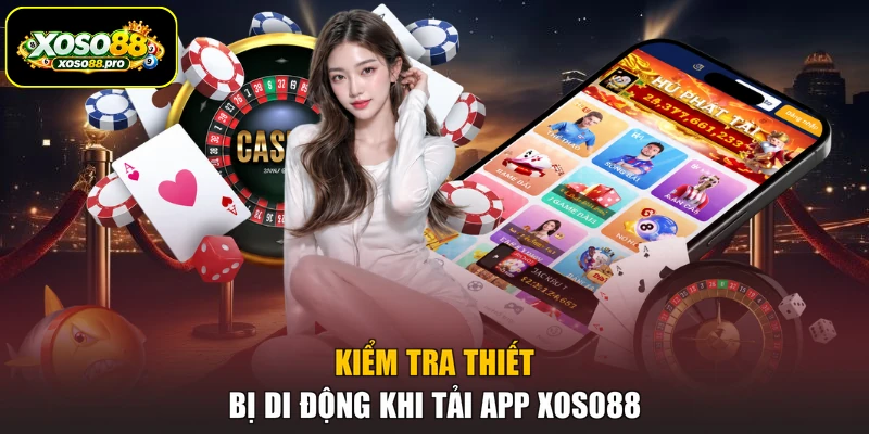 Kiểm tra thiết bị di động khi tải app XOSO88