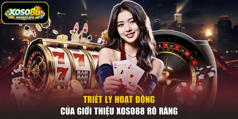 Triết lý hoạt động của giới thiệu XOSO88 rõ ràng